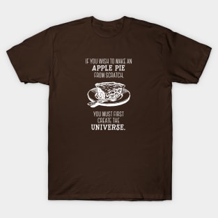 You must first create the universe. -Carl Sagan T-Shirt